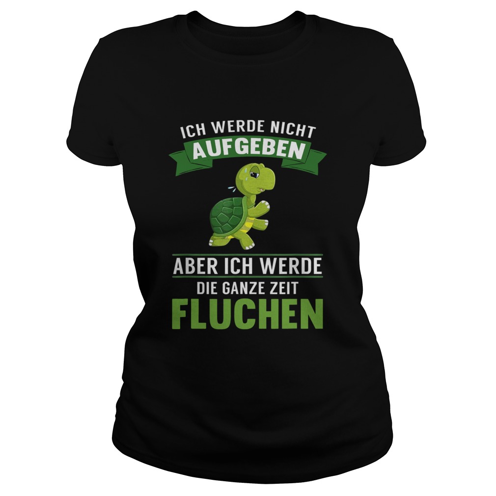 Turtle ich Werde night Aufgeben Aber ich Werde die Ganze Zeit Fluchen Classic Ladies