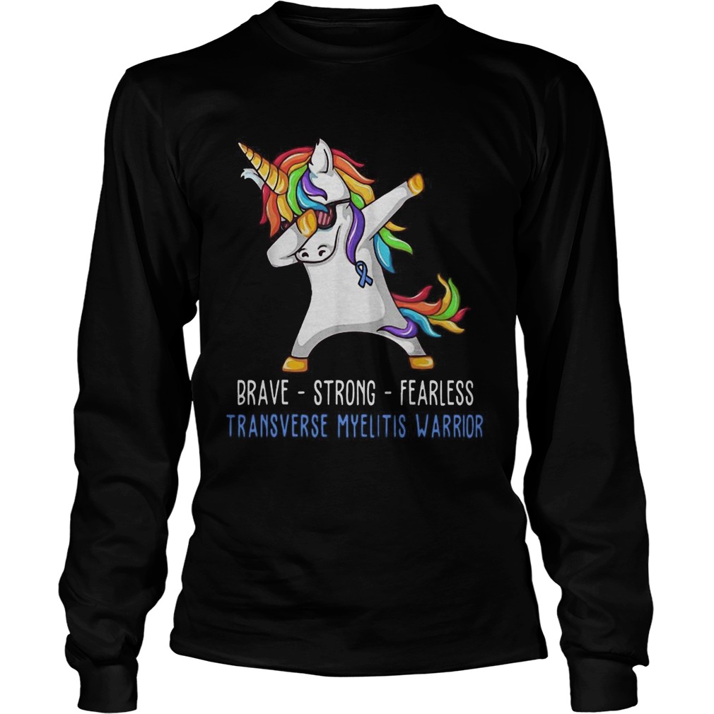 Unicorn Brave strong fearless transverse myelitis warrior LongSleeve