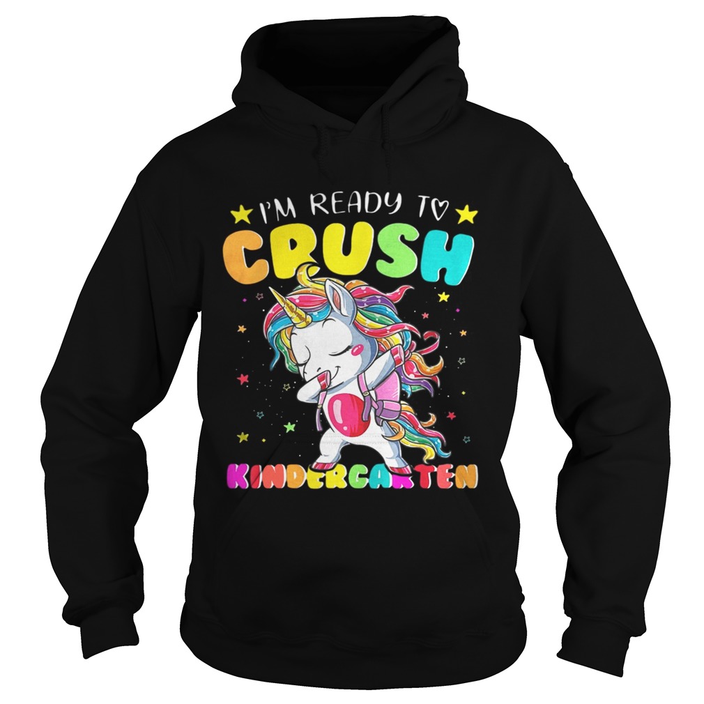 Unicorn Dabbing Im Ready To Crush Kingergarten Shirt Hoodie