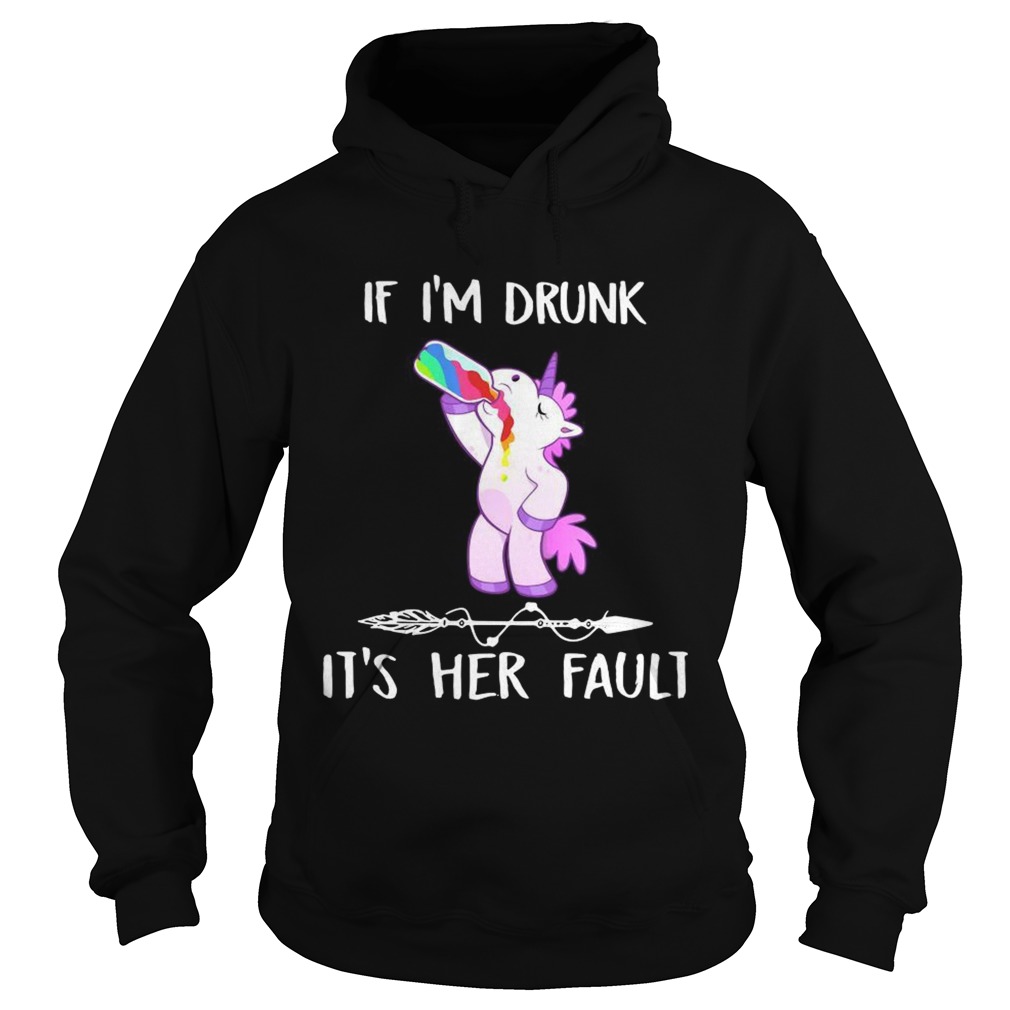 Unicorn If Im drunk its her fault Hoodie