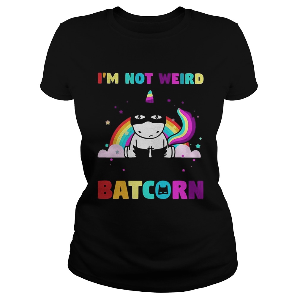 Unicorn Im not weird Im a Batcorn Classic Ladies