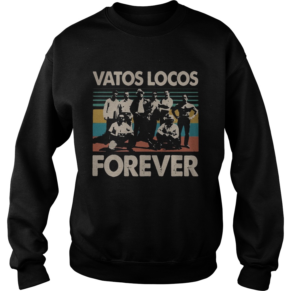 Vatos Locos Forever vintage Sweatshirt