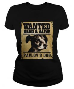 Wanted dead and alive Pavlovs dog  Classic Ladies