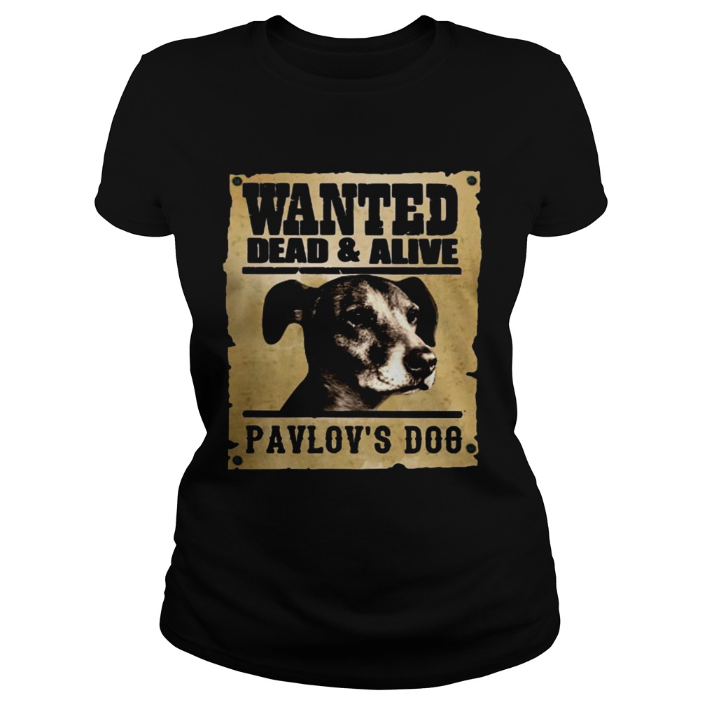 Wanted dead and alive Pavlovs dog Classic Ladies