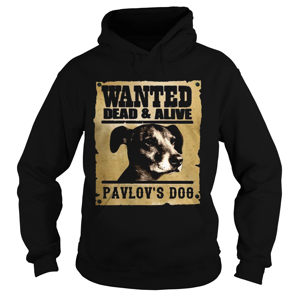 Wanted dead and alive Pavlovs dog Hoodie