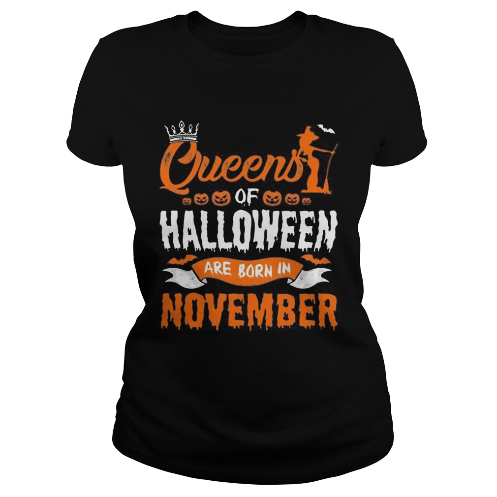 1566447375Queen Of Halloween Are Born In November For Birthday T-Shirt Classic Ladies