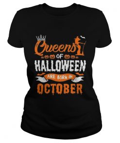 1566447460Queen Of Halloween Are Born In October For Birthday T-Shirt Classic Ladies