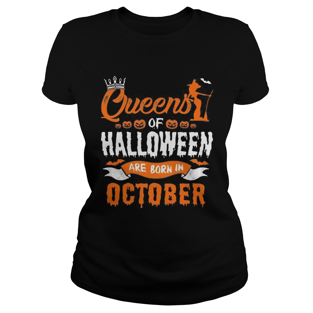 1566447460Queen Of Halloween Are Born In October For Birthday T-Shirt Classic Ladies