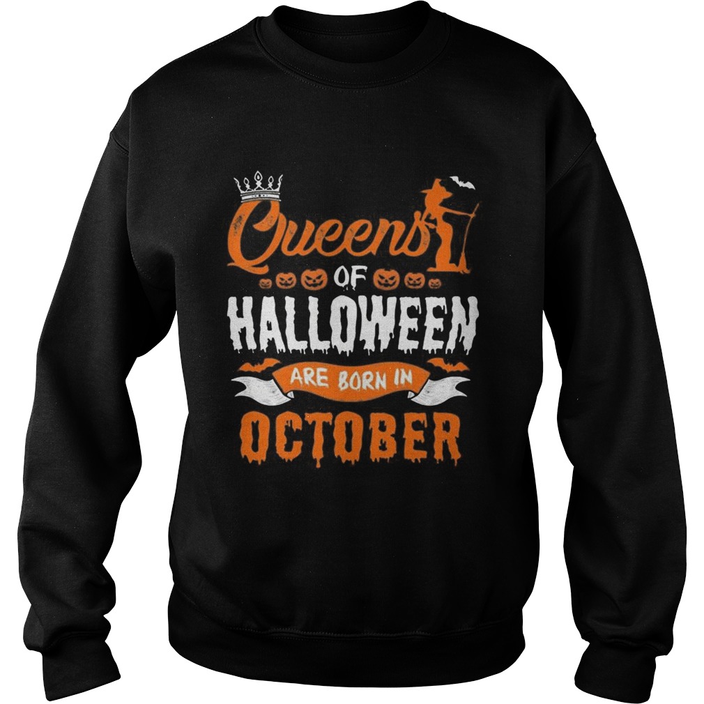 1566447460Queen Of Halloween Are Born In October For Birthday T-Shirt Sweatshirt