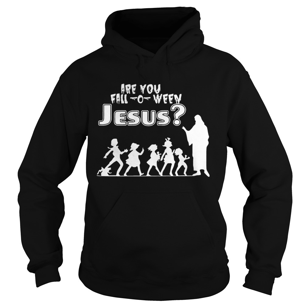 Are You FallOWeen Jesus Funny Christianity Kids Halloween Shirts Hoodie