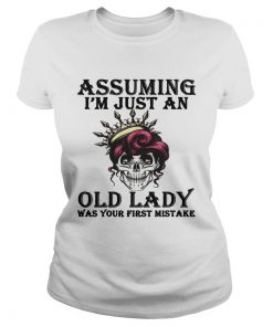 Assuming Im just an old lady was your first mistake  Classic Ladies