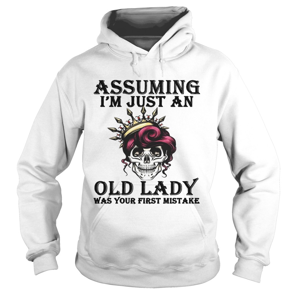 Assuming Im just an old lady was your first mistake Hoodie