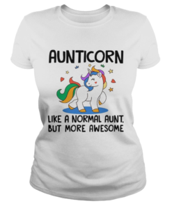 Aunticorn Like A Normal Aunt But More Awesome TShirt Classic Ladies