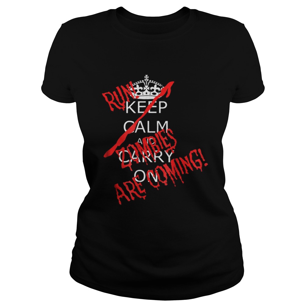 Awesome Halloween Keep Calm Carry On Run Zombies Are Coming Classic Ladies