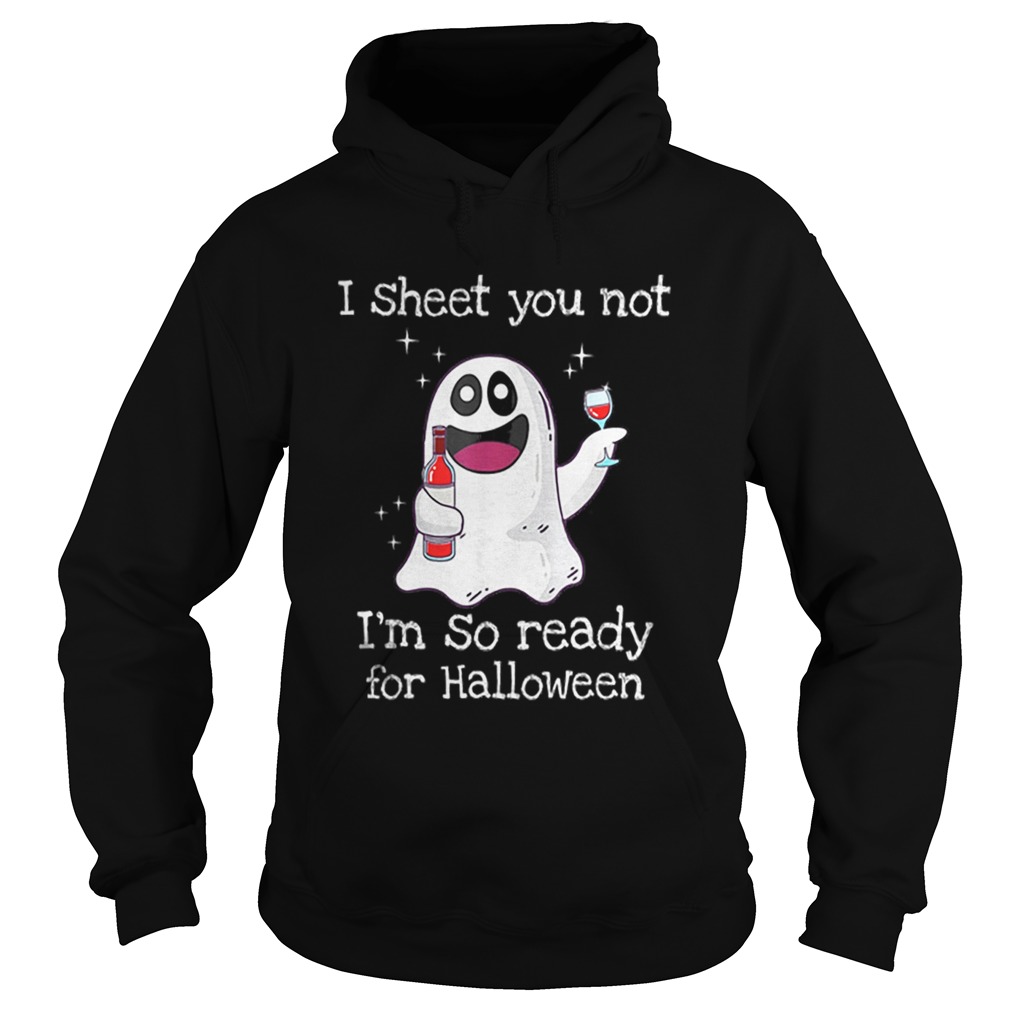 Awesome I Sheet You Not Im So Ready For Halloween Hoodie