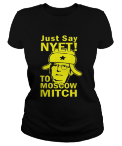 Awesome Just Say Nyet To Moscow Mitch McConnell 2020 Kentucky  Classic Ladies