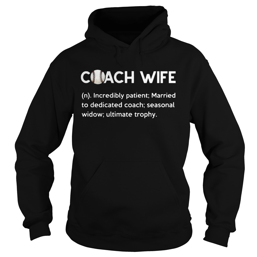 Baseball Coach Wife incredibly patient married to dedicated coach Hoodie