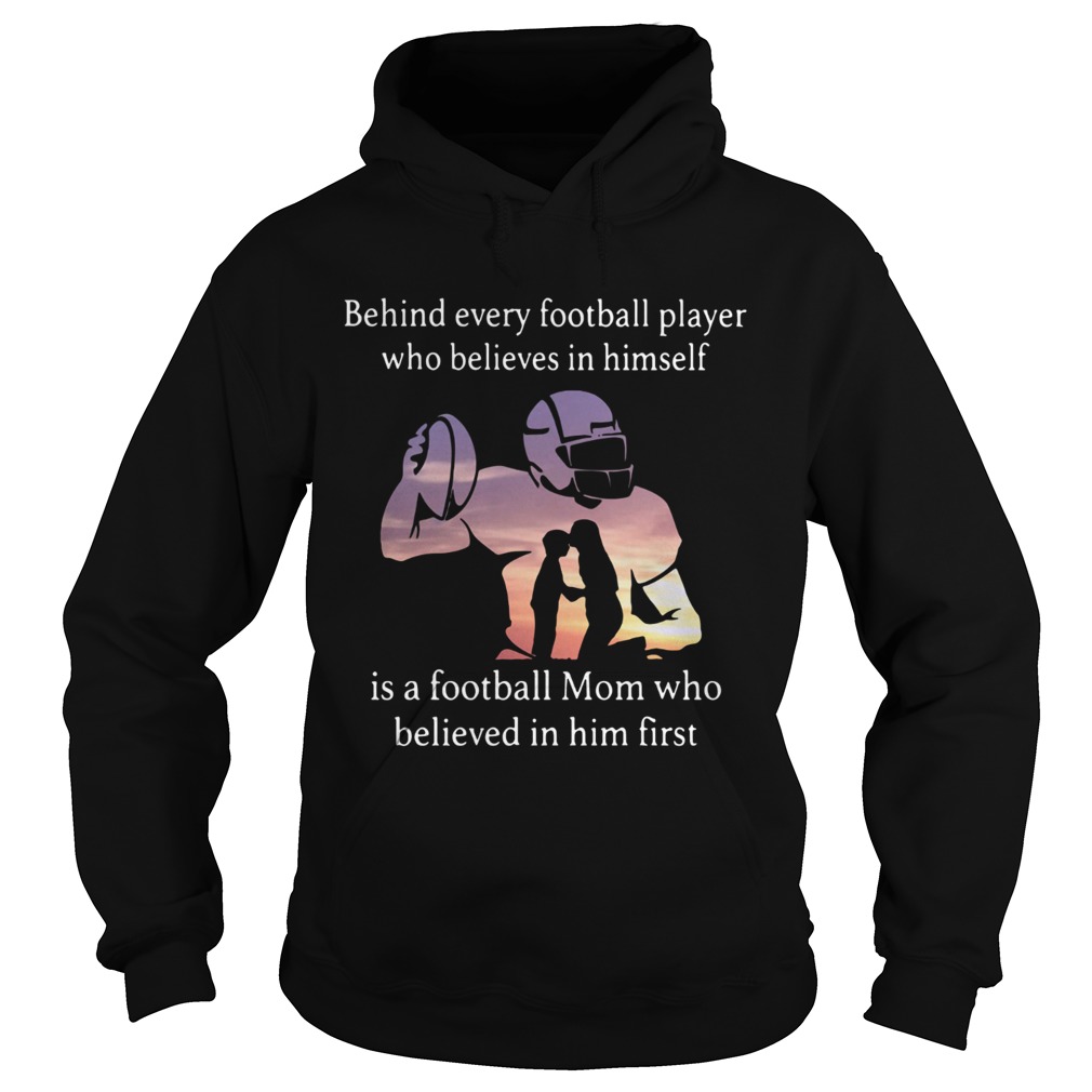 Behind every football player who believes in himself is a football Hoodie