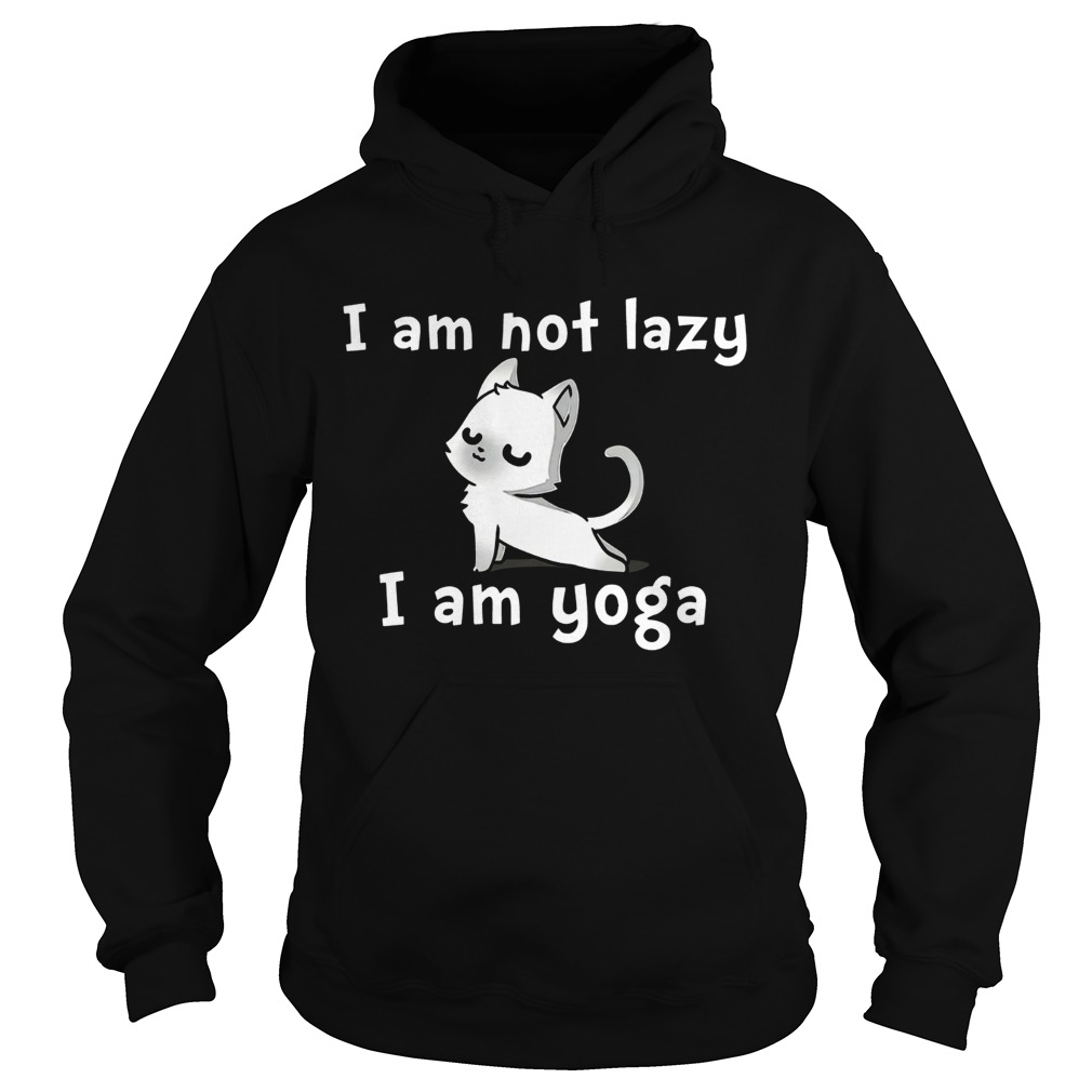 Cat yoga I am not lazy I am yoga Hoodie