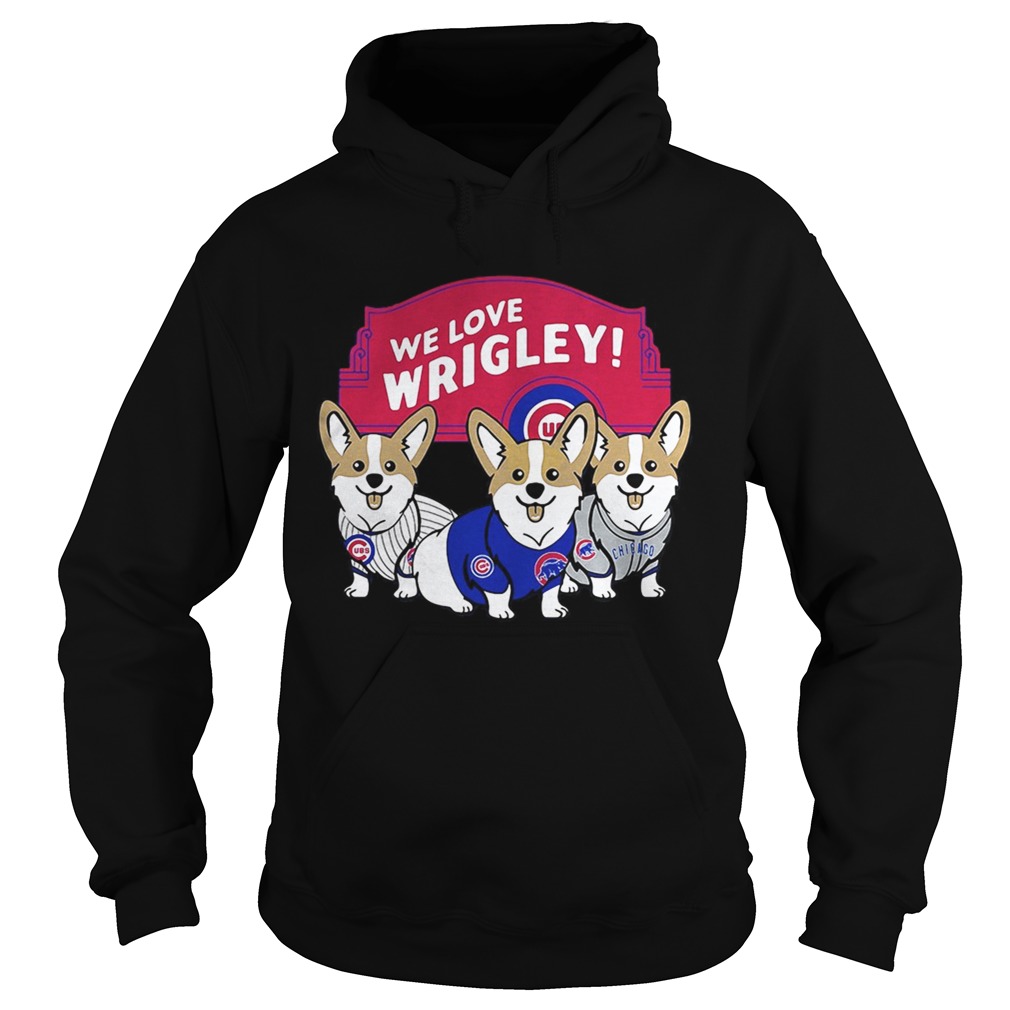 Chicago Cubs Corgi we love wrigley Hoodie