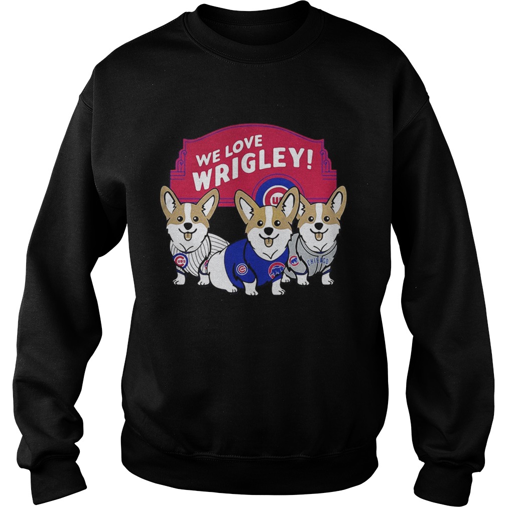 Chicago Cubs Corgi we love wrigley Sweatshirt