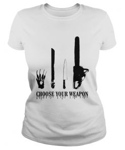 Choose your weapon Halloween Slasher Halloween  Classic Ladies