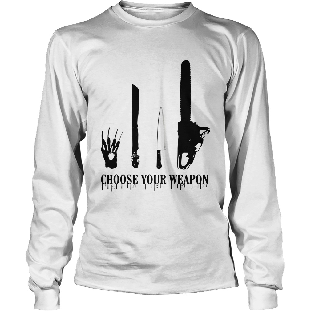 Choose your weapon Halloween Slasher Halloween LongSleeve