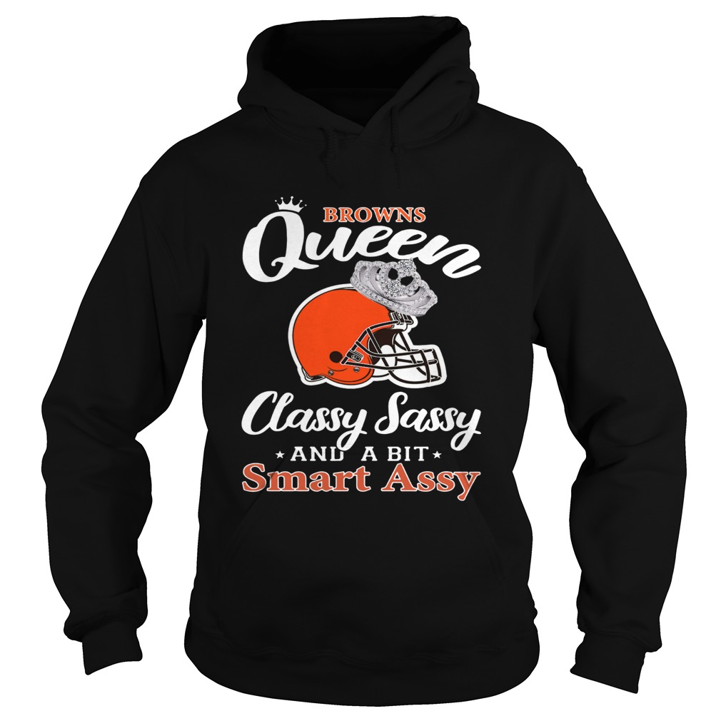 Cleveland Browns Queen Classy Sassy and a bit Smart Assy Hoodie