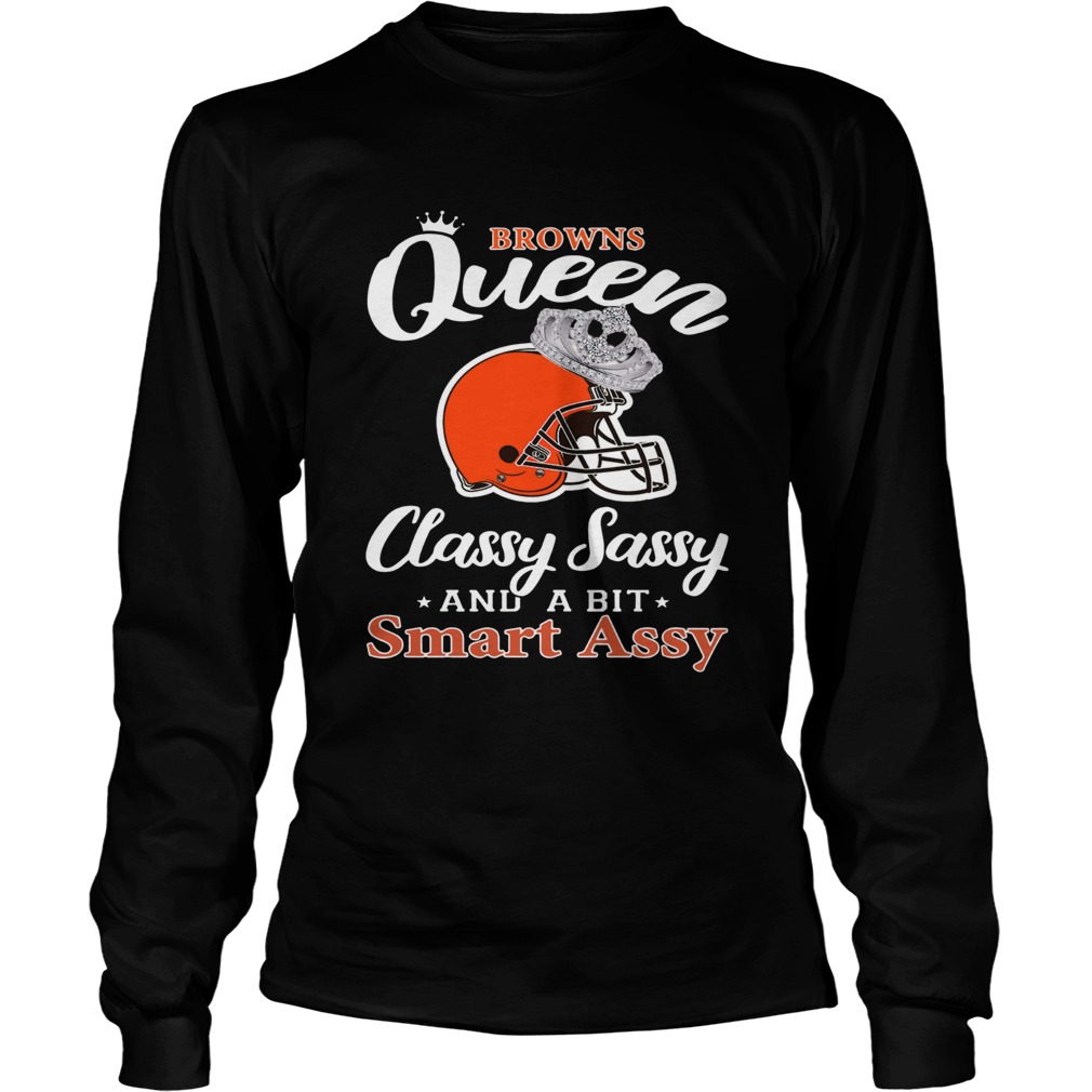 Cleveland Browns Queen Classy Sassy and a bit Smart Assy LongSleeve