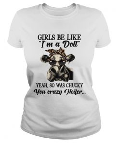 Cow girls be like Im a doll yeah so was chucky you crazy heifer  Classic Ladies