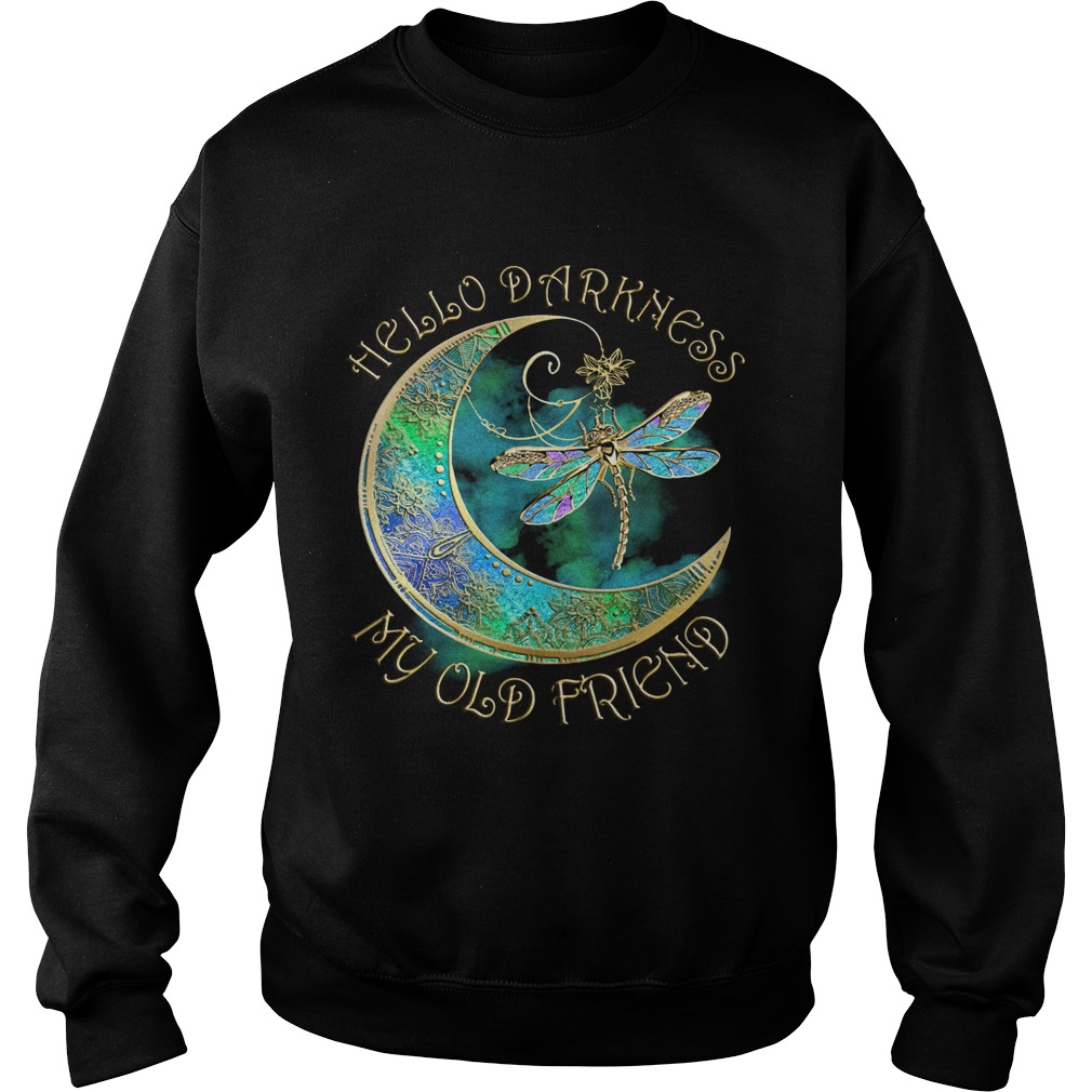 Dragonfly hello darkness my old friend Sweatshirt