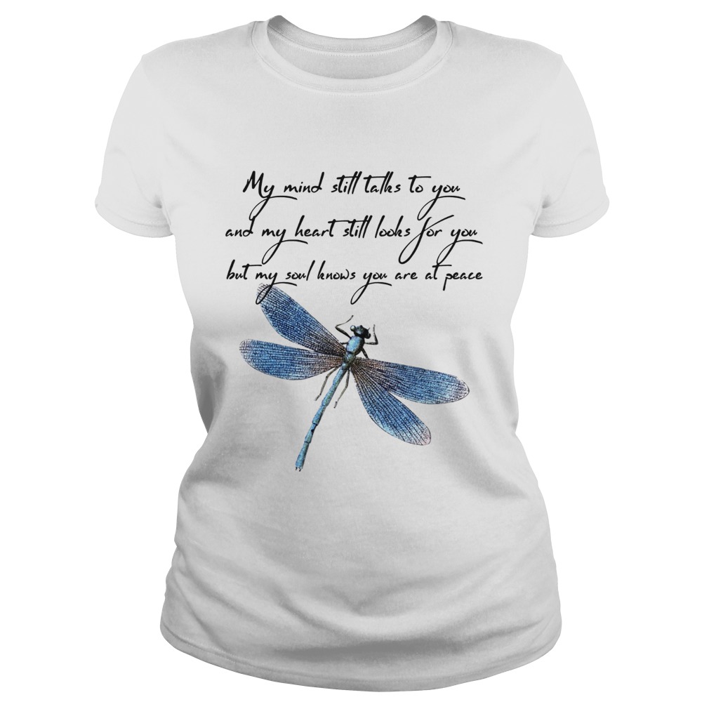 Dragonfly my mind still talks to you love you Classic Ladies