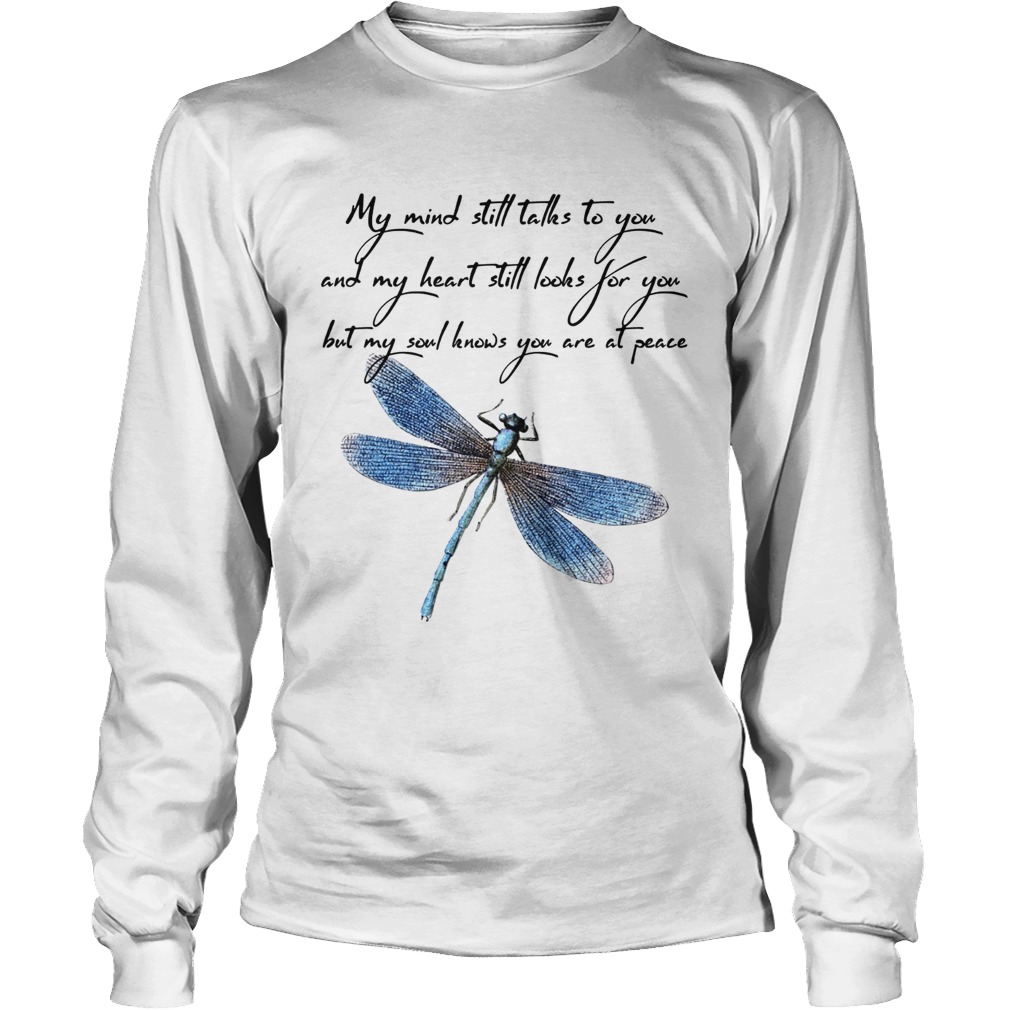 Dragonfly my mind still talks to you love you LongSleeve