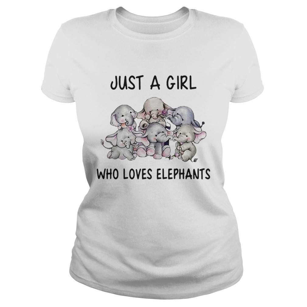 Elephants just a girl who loves elephants Classic Ladies