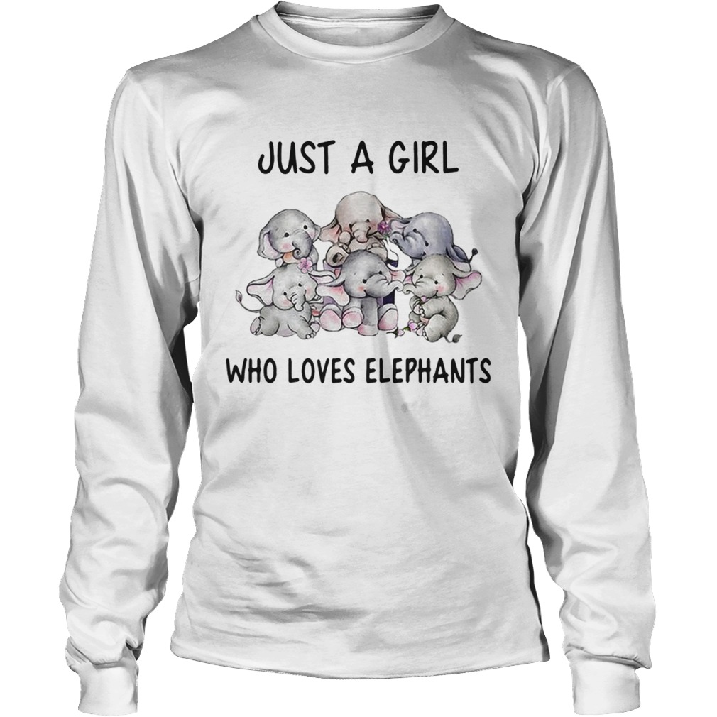 Elephants just a girl who loves elephants LongSleeve