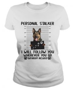 German shepherd personal stalker I will follow you wherever you go  Classic Ladies