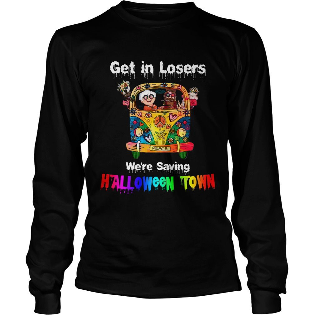 Get in losers were saving Halloween Town Car Hippie LongSleeve