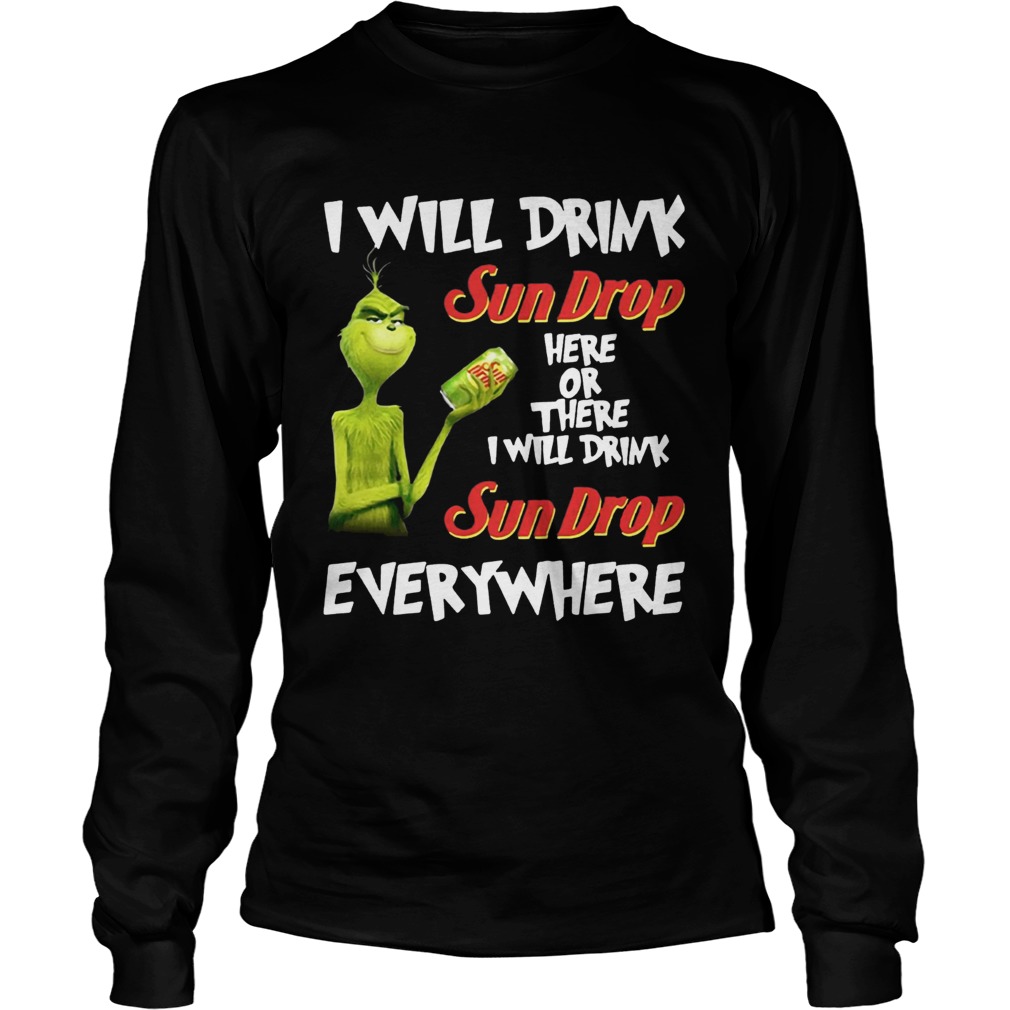 Grinch I will drink Sundrop here or there I will drink Sundrop everywhere t LongSleeve