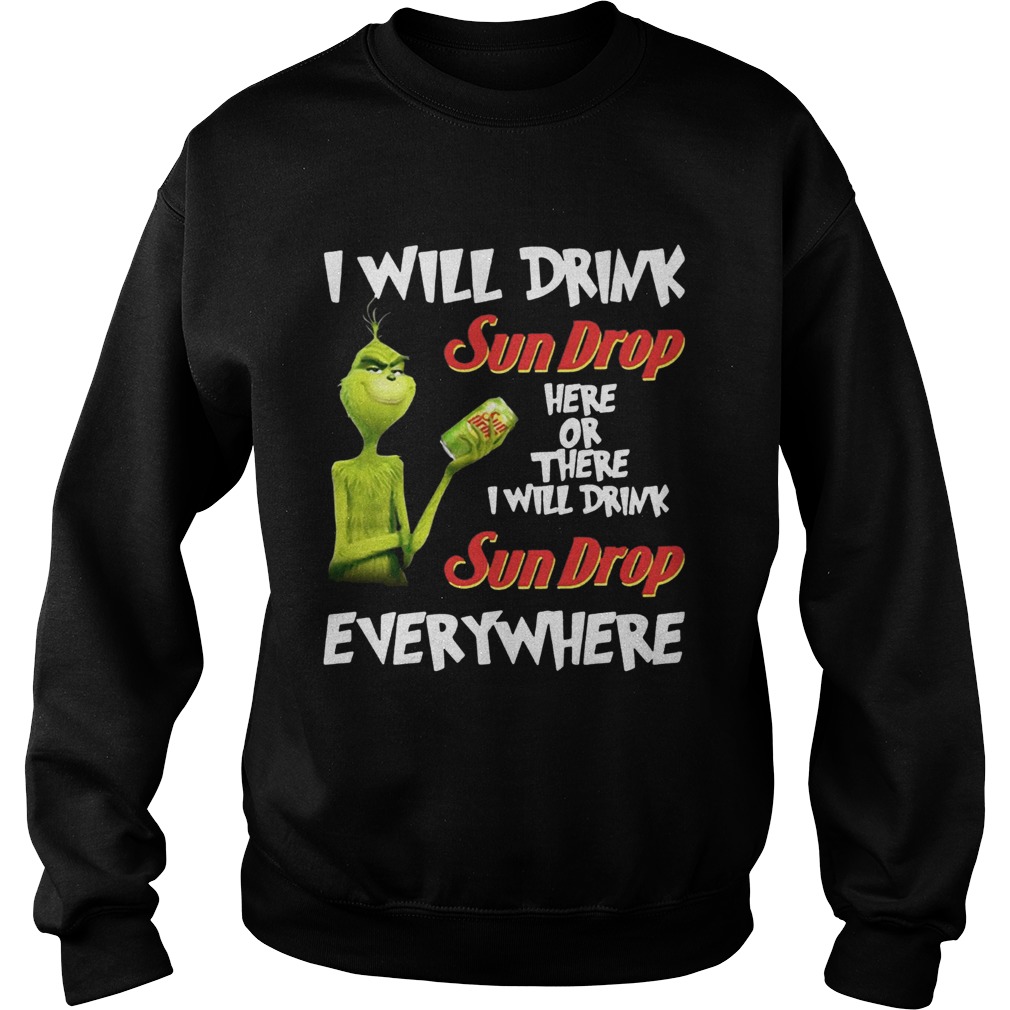 Grinch I will drink Sundrop here or there I will drink Sundrop everywhere t Sweatshirt