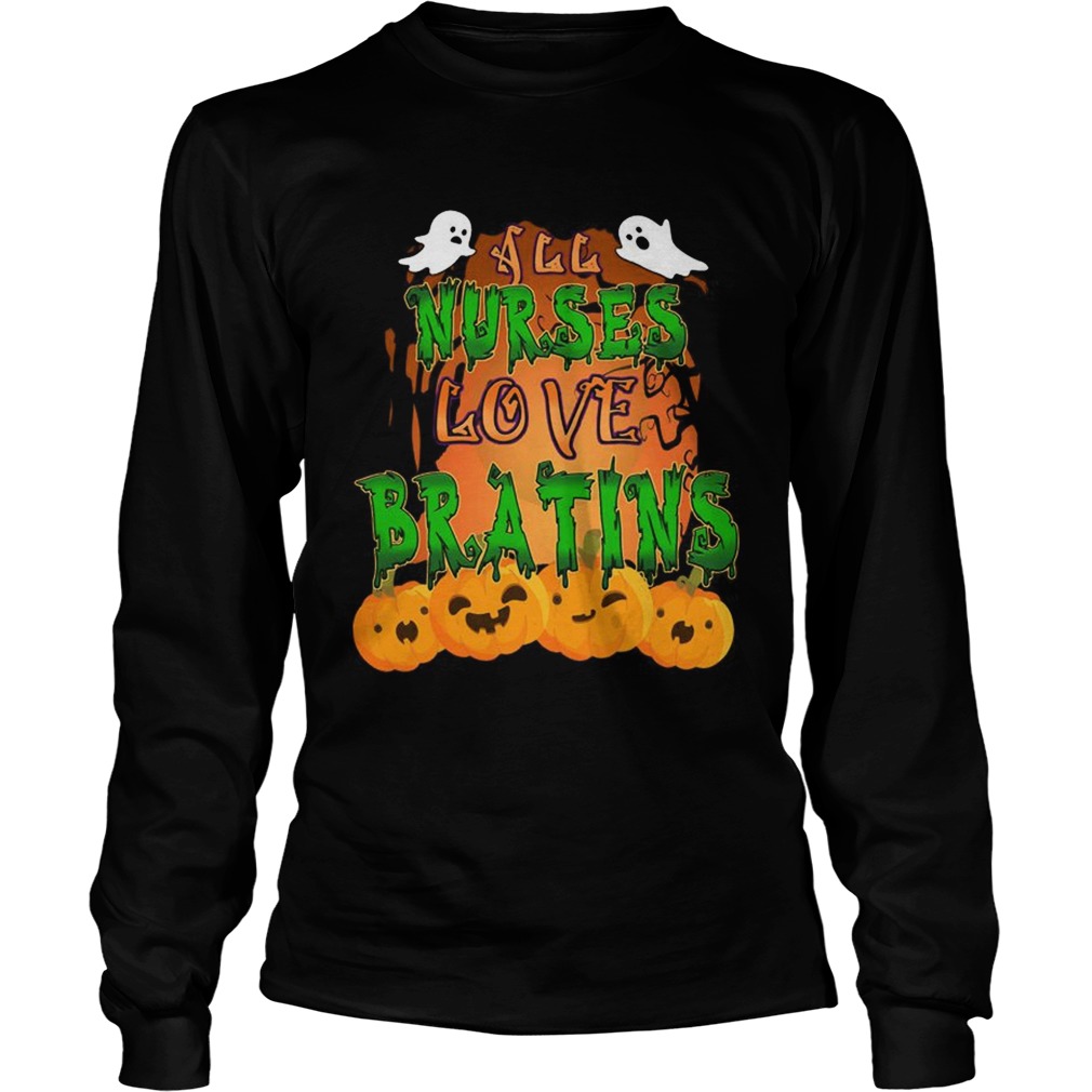 Halloween All Nurses Love Brains Nurse Gift TShirt LongSleeve