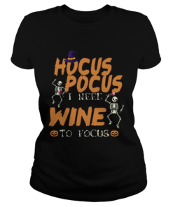 Halloween Hocus Pocus I Need Wine To Focus TShirt Classic Ladies