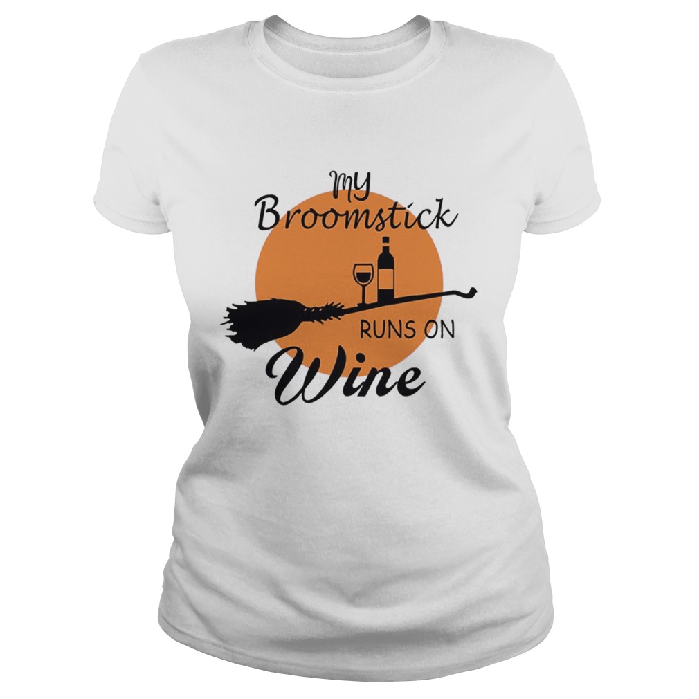 Halloween My Broom Stick Runs On Wine TShirt Classic Ladies