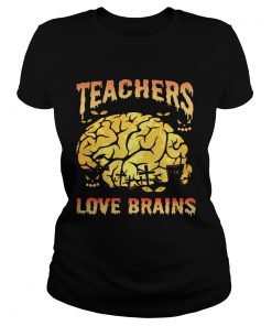 Halloween Teachers Love Brains Teacher Gift TShirt Classic Ladies