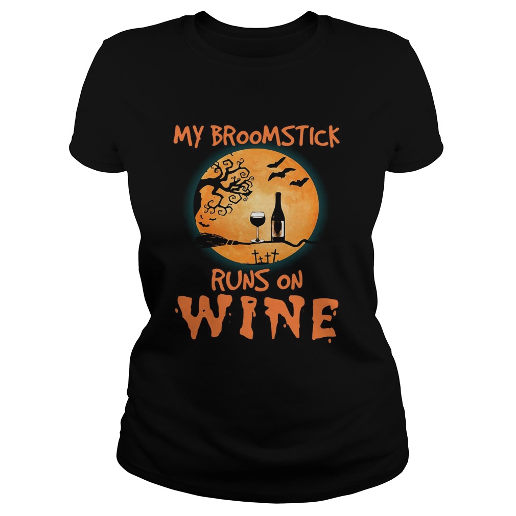 Halloween my broomstick runs on wine Classic Ladies