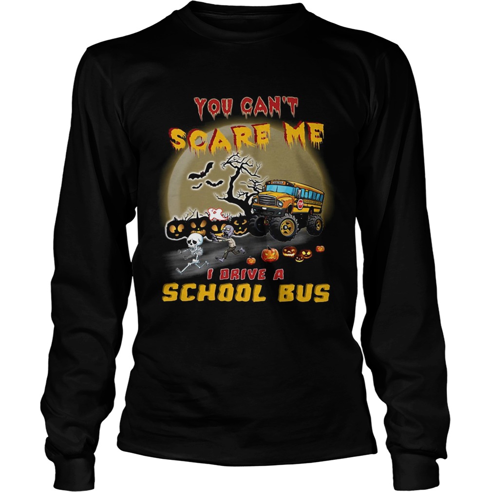 Halloween you cant scare me I drive a school bus LongSleeve