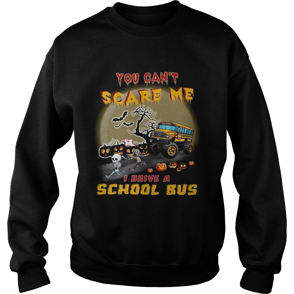 Halloween you cant scare me I drive a school bus Sweatshirt