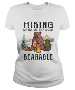 Hiking Makes My Life More Bearable TShirt Classic Ladies