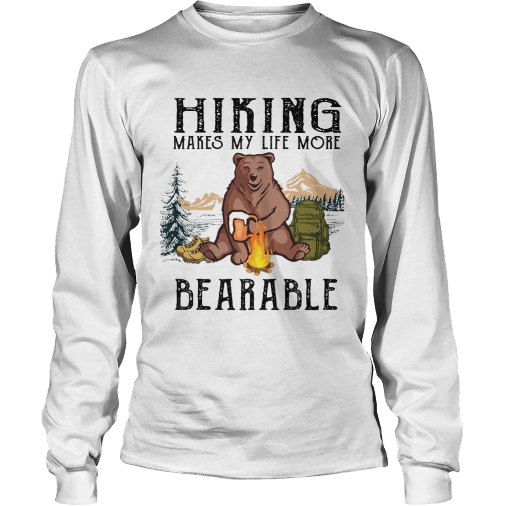 Hiking Makes My Life More Bearable TShirt LongSleeve