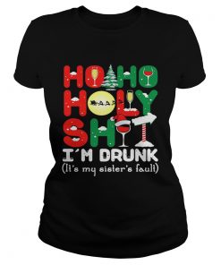 Ho ho holy shit Im drunk its my sisters fault  Classic Ladies