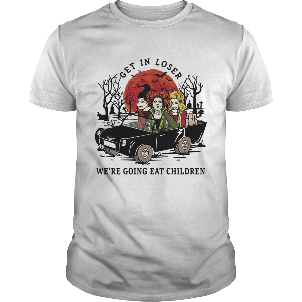 Hocus Pocus get in loser were going eat children Halloween shirt